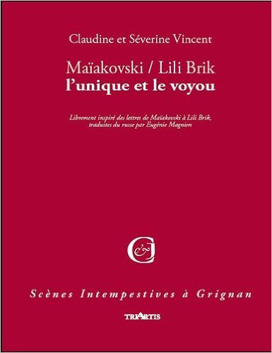 MAIAKOVSKI / LILI BRIK L'UNIQUE ET LE VOYOU