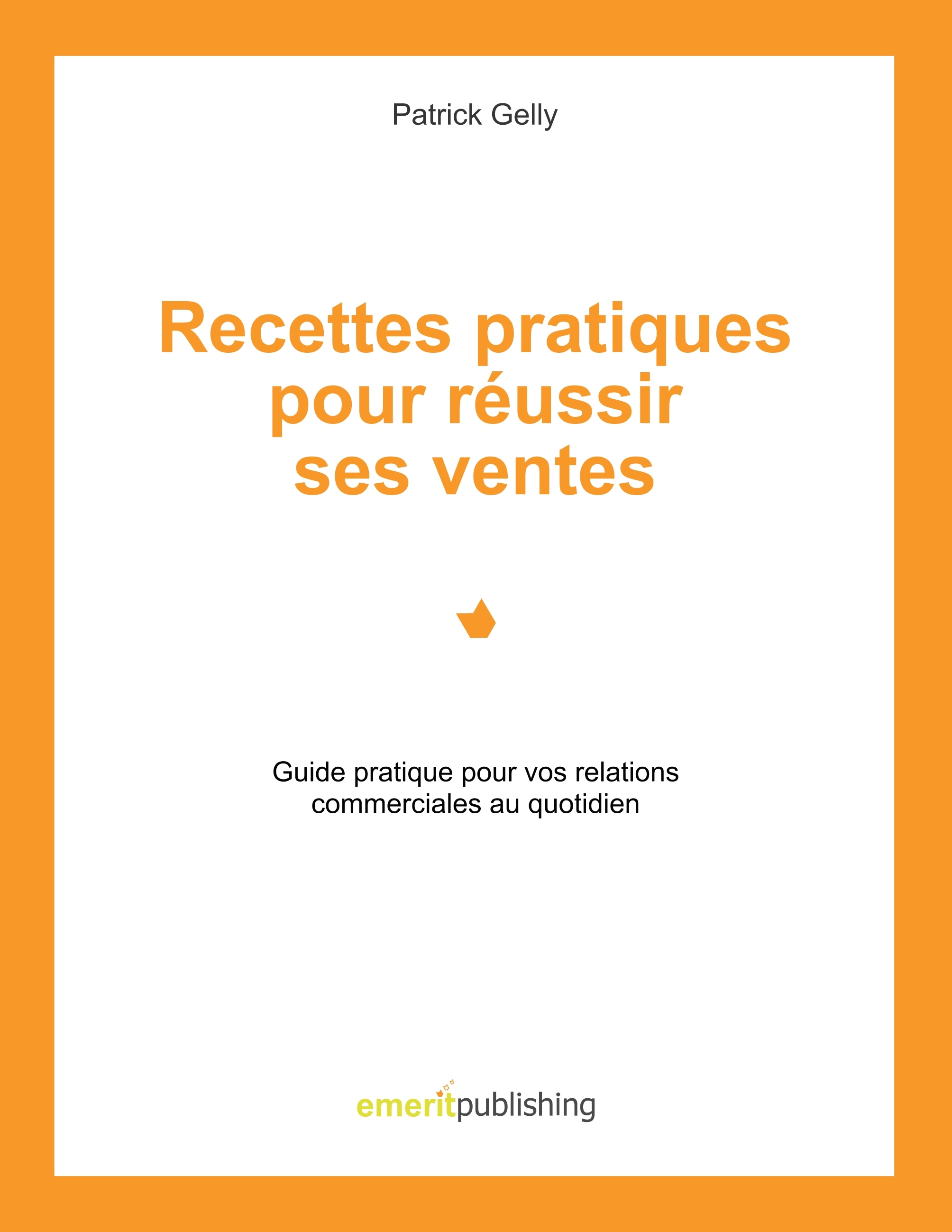 Recettes pratiques pour réussir ses ventes
