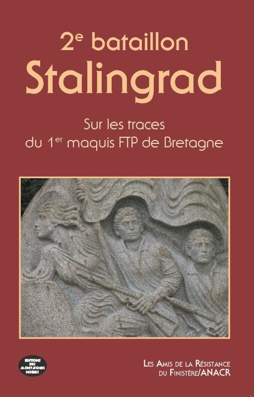 Sur les traces du 1er maquis de Bretagne - le 2e bataillon Stalingrad