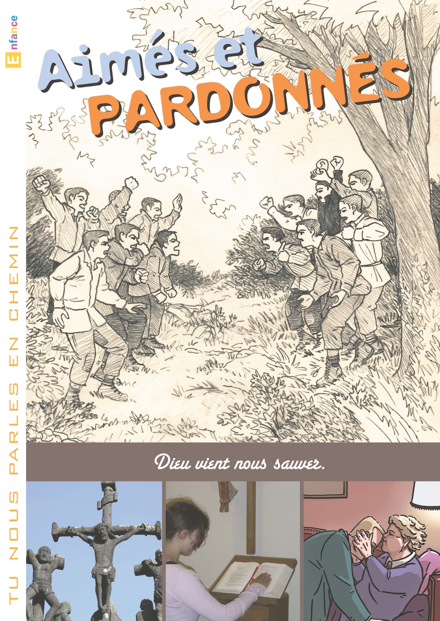 Tu nous parles en chemin - Enfance - 12 - Aimes et pardonnes