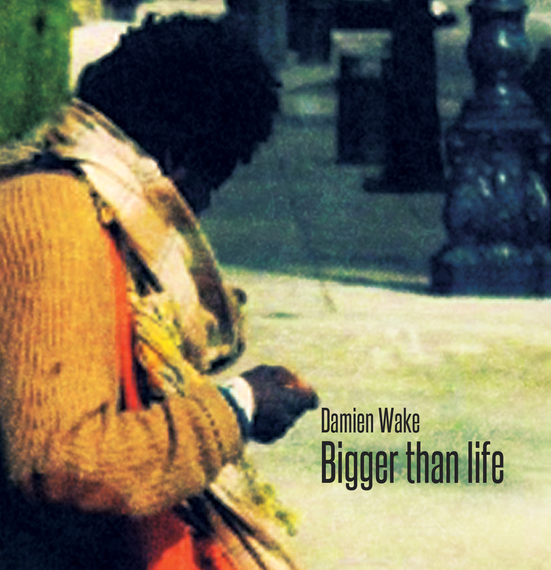 Damien Wake Bigger than life