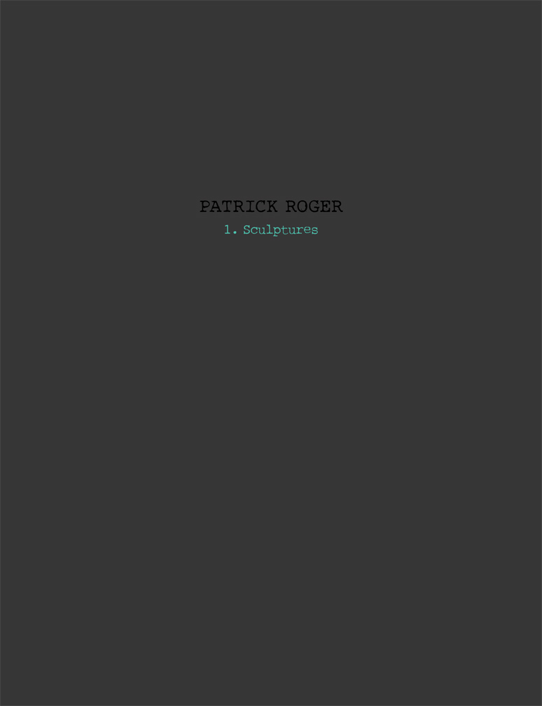 Patrick Roger 1. Sculptures