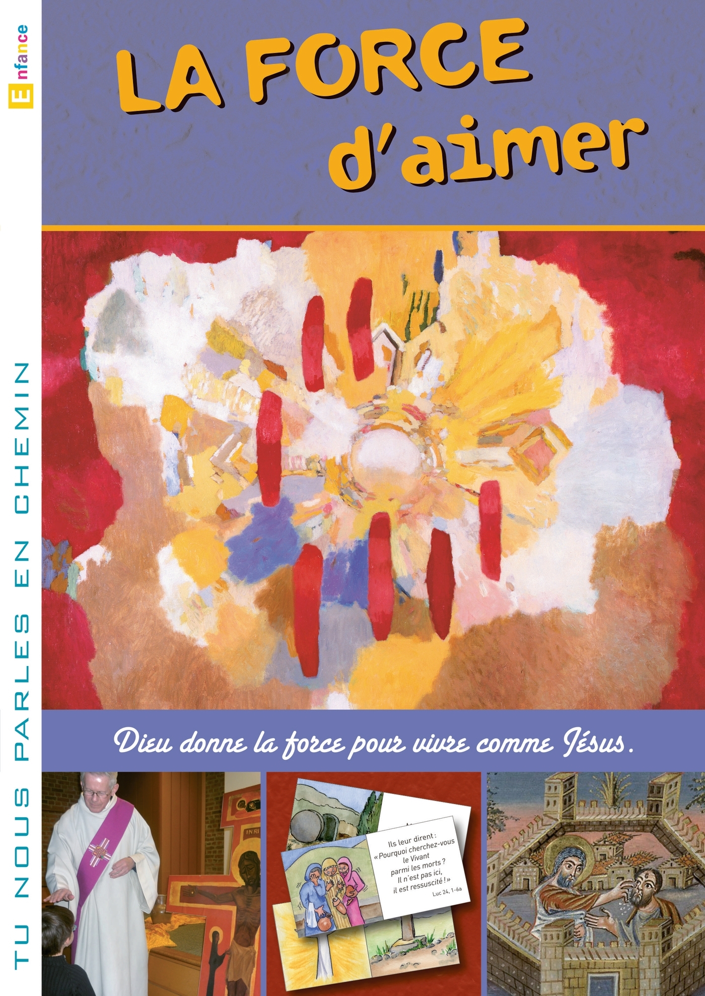 Tu nous parles en chemin - Enfance - 9 -  La force d'aimer