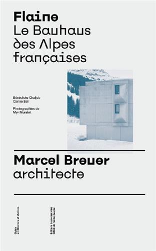 Flaine, le Bauhaus des Alpes françaises - Marcel Breuer, architecte