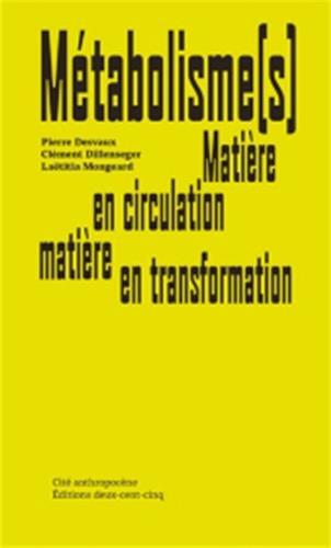 Métabolisme(s) - matière en circulation, matière en transformation