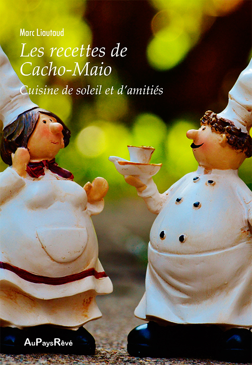 Les recettes de « Cacho-Maïo » - Cuisine de soleil et d’amitiés