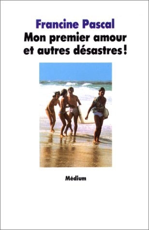 MON PREMIER AMOUR ET AUTRES DESASTRES