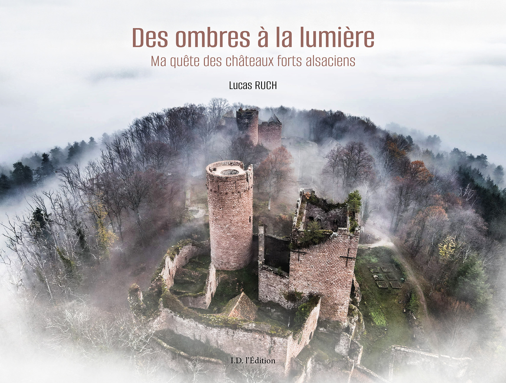 De l'ombre à la lumière, ma quête des châteaux forts d'Alsace