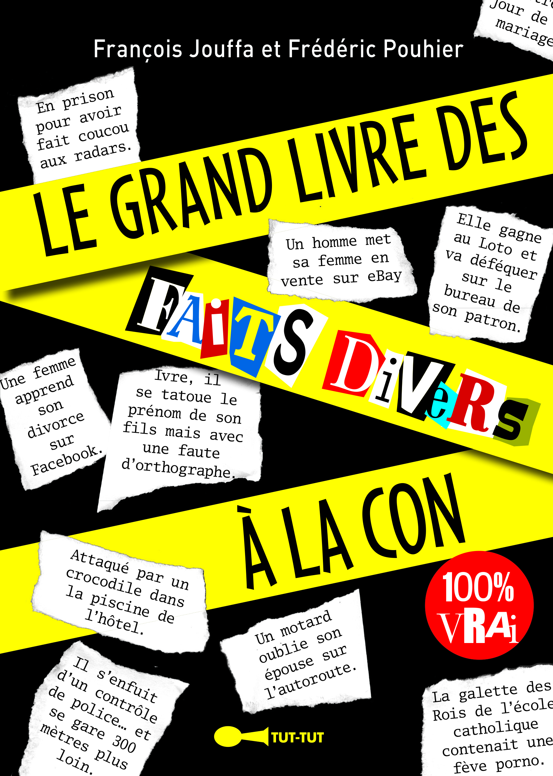 Le grand livre des faits divers à la con