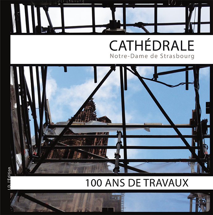 Cathédrale "Notre-Dame de Strasbourg" 100ans de travaux