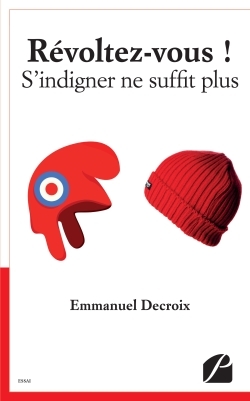 Révoltez-vous ! S'indigner ne suffit plus