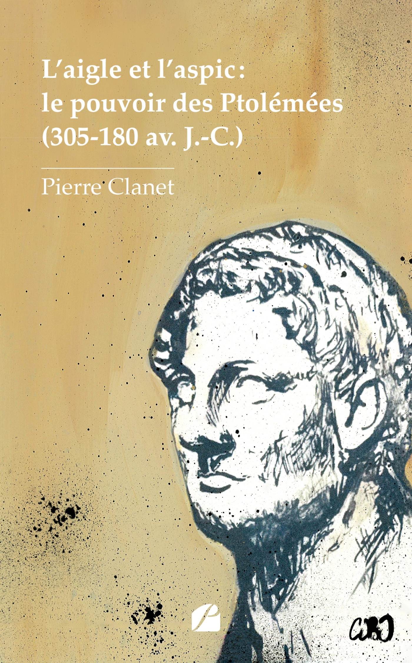 L'aigle et l'aspic : le pouvoir des Ptolémées (305-180 av. J.-C.)