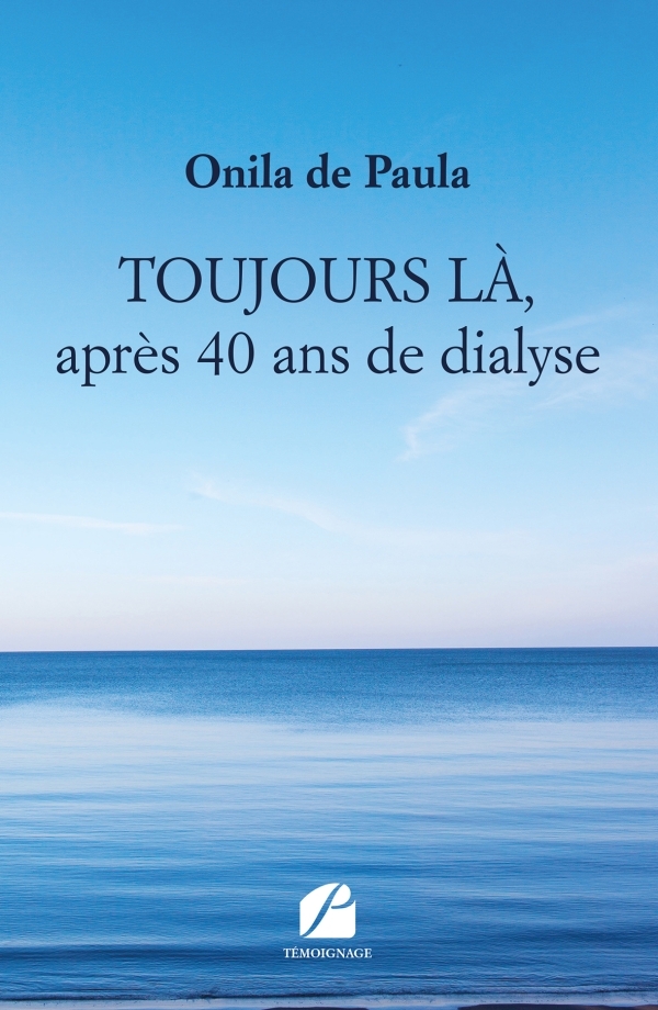 TOUJOURS LÀ, après 40 ans de dialyse