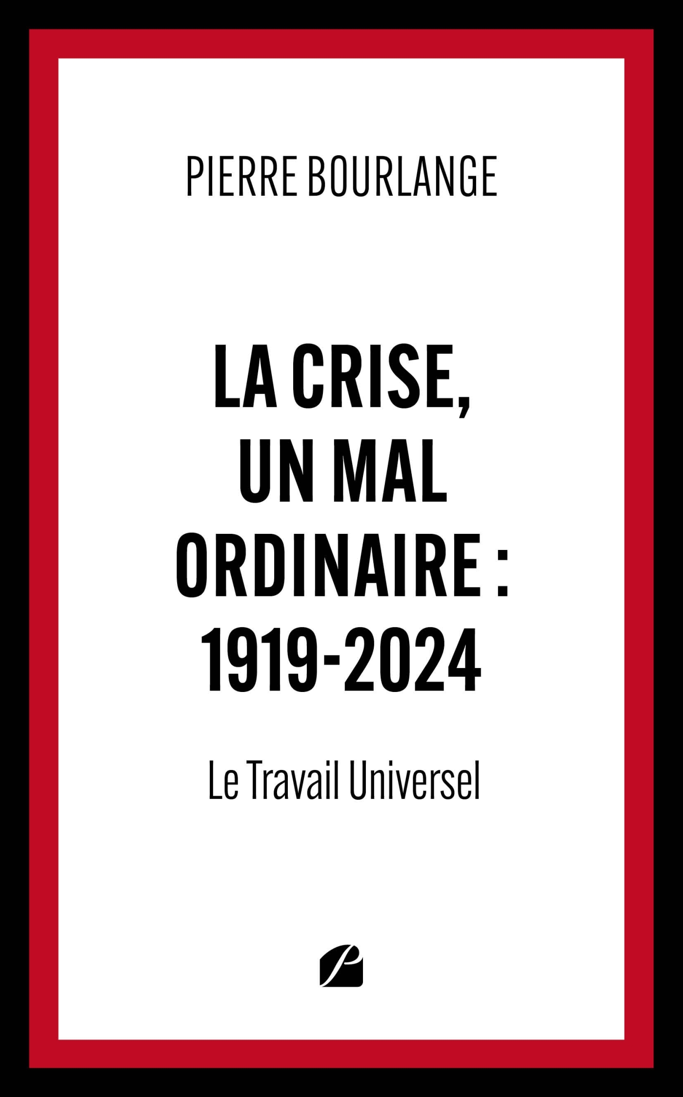 La crise, un mal ordinaire : 1919-2024
