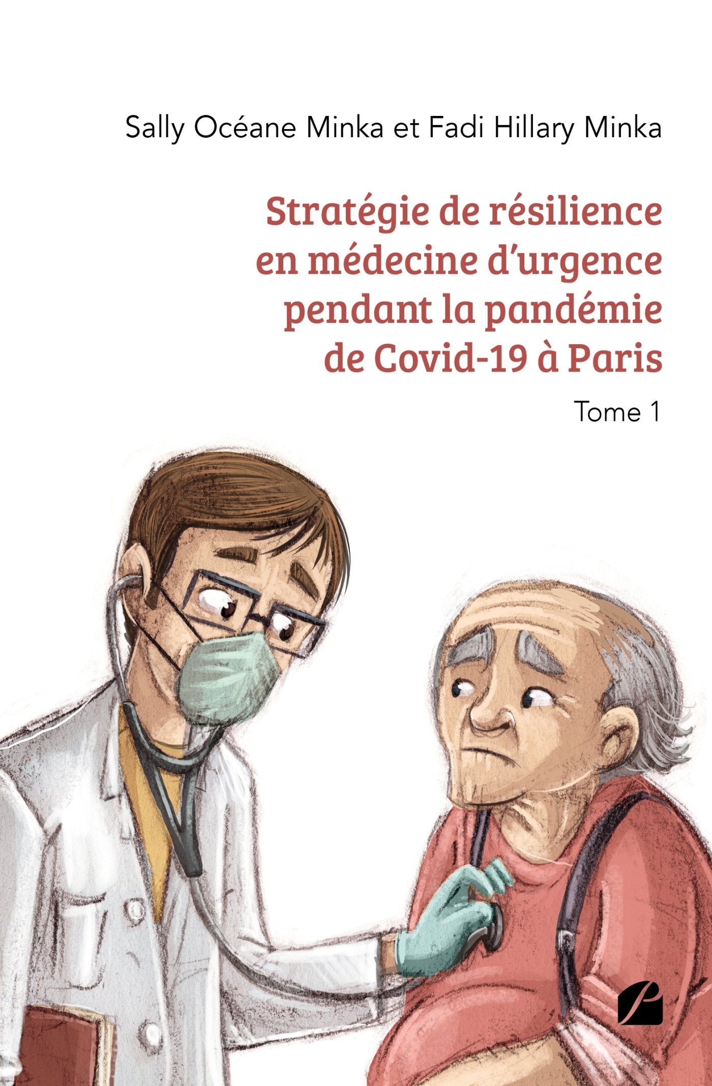 Stratégie de résilience en médecine d'urgence pendant la pandémie de Covid-19 à Paris - Tome 1
