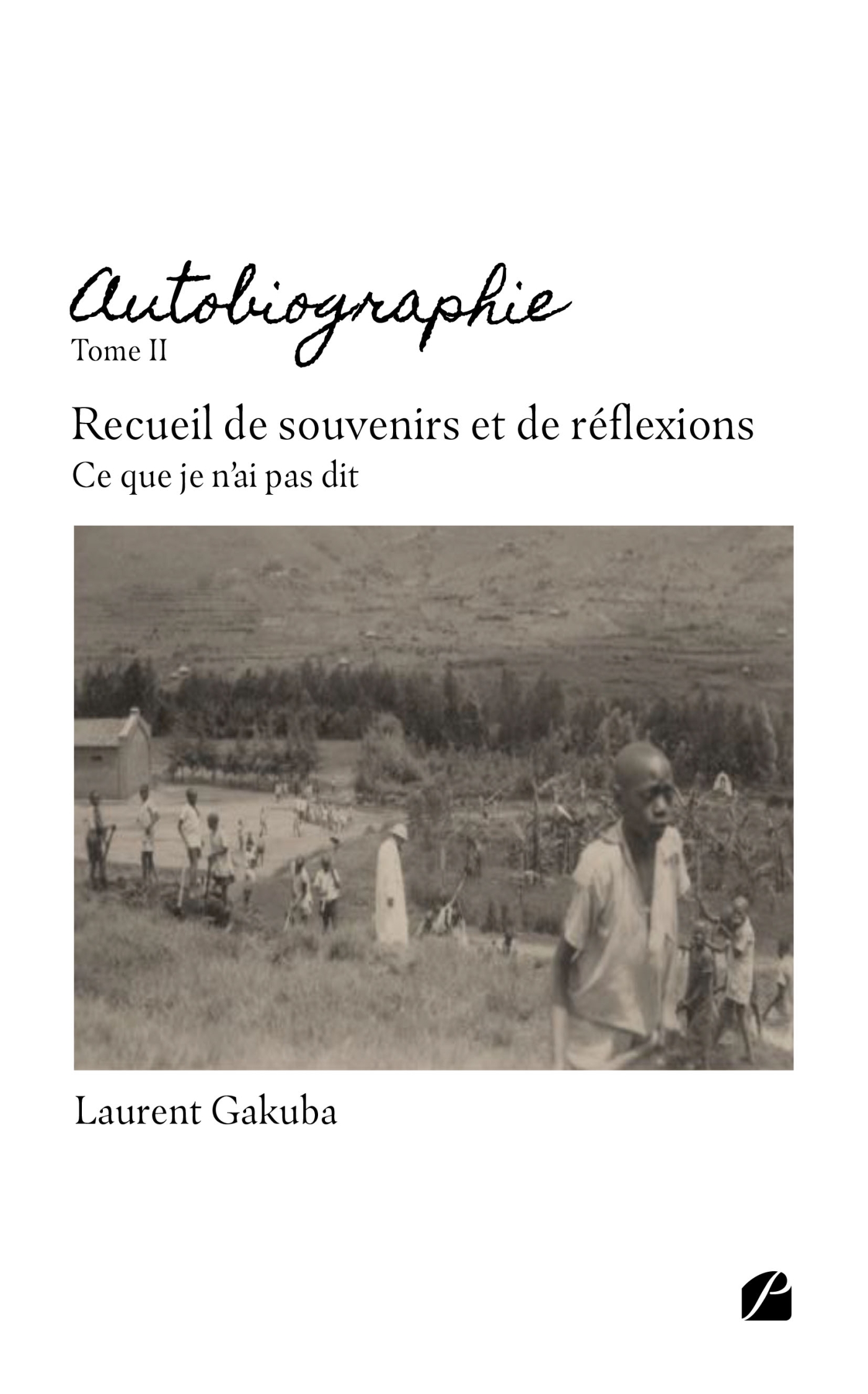 Autobiographie - Tome II : Recueil de souvenirs et de réflexions