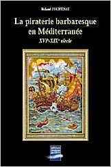 La piraterie barbaresque en mediterranee xvi-xixeme