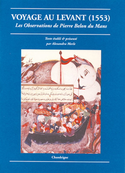 Voyage au levant (1553) - Les observations de Pierre Belon d