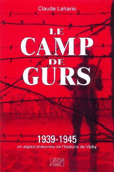 LE CAMP DE GURS - 3E EDITION 1939-1945  UN ASPECT MECONNU DE LHISTOIRE DE VICHY
