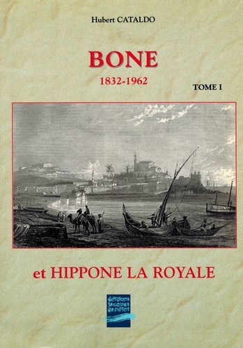 Bone et hippone la royale 1832-1962