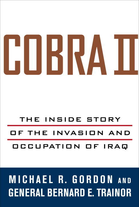 Cobra 2 Inside Story of the Invasion and Occupation of Iraq