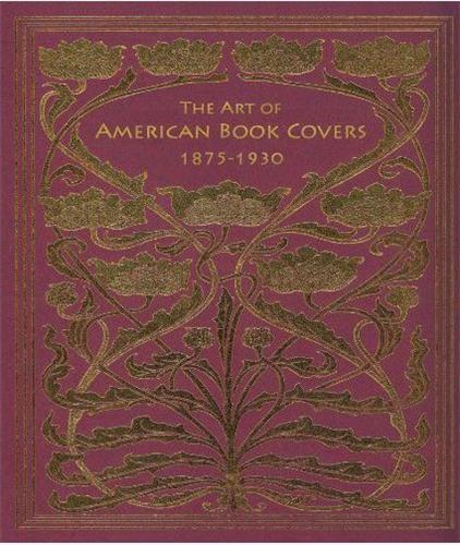 The Art of American Book Cover 1875-1930 (Hardback) /anglais