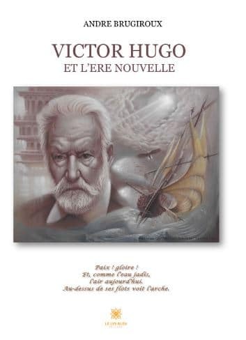 Victor Hugo et l’ère nouvelle
