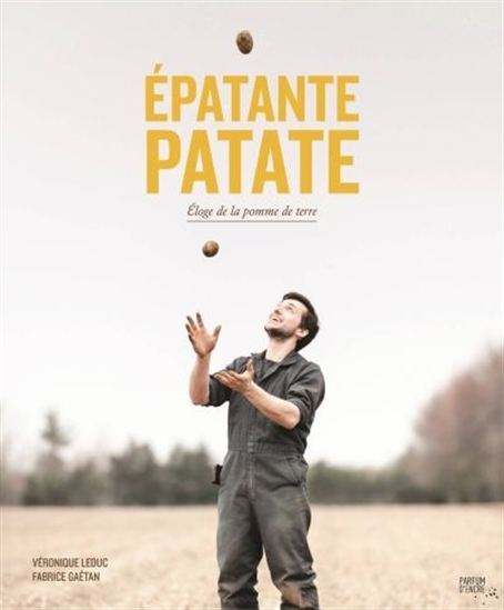 EPATANTE PATATE. ELOGE DE LA POMME DE TERRE