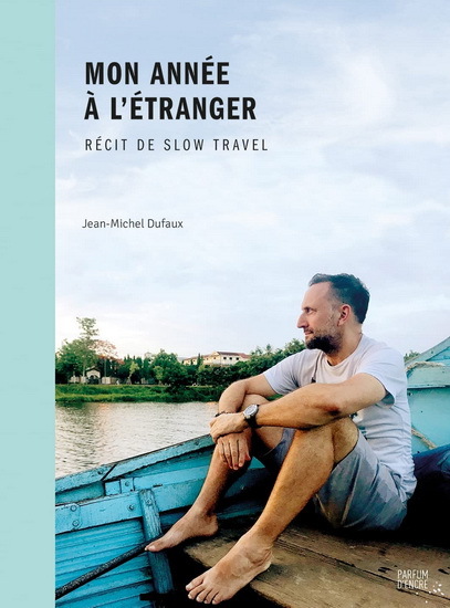 MON ANNEE A L'ETRANGER. RECIT DE SLOW TRAVEL