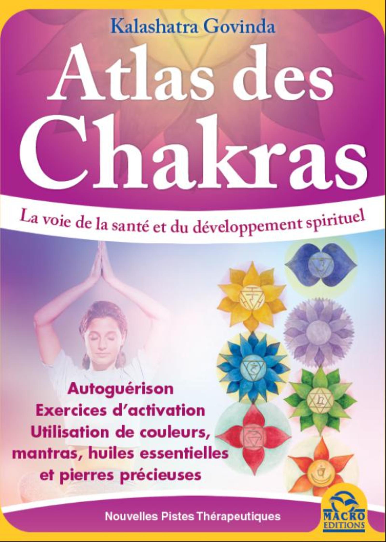 ATLAS DES CHAKRAS - LA VOIE DE LA SANTE ET DU DEVELOPPEMENT SPIRITUEL