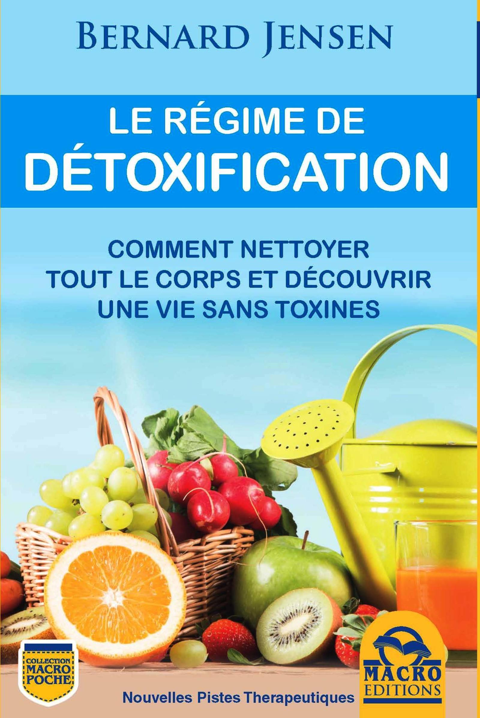 LE REGIME DE DETOXIFICATION  COMMENT NETTOYEZ TOUT LE CORPS ET VIVEZ SANS TOXINE