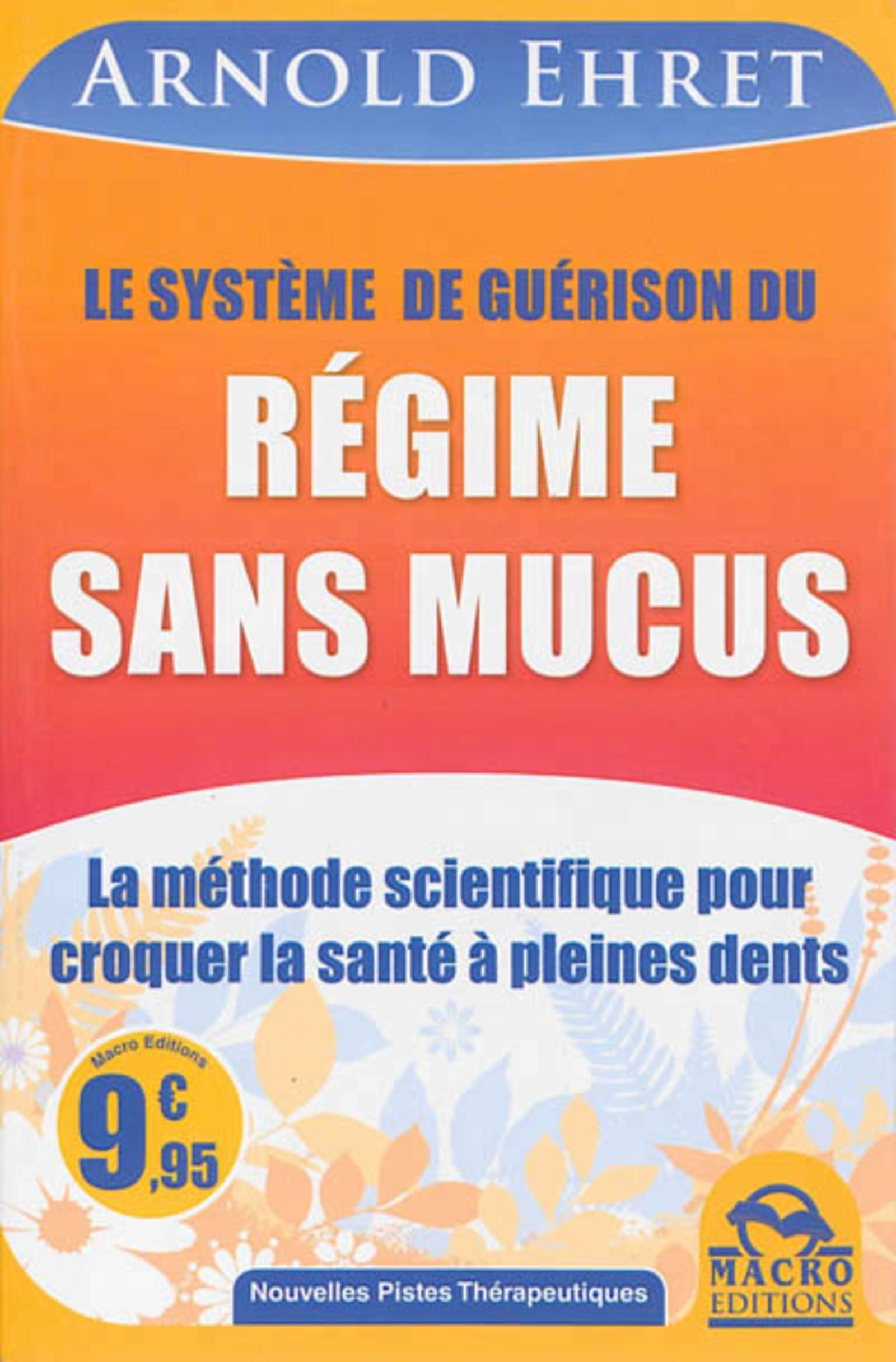 LE SYSTEME DE GUERISON DU REGIME SANS MUCUS LA METHODE SCIENTIFIQUE POUR CROQUER