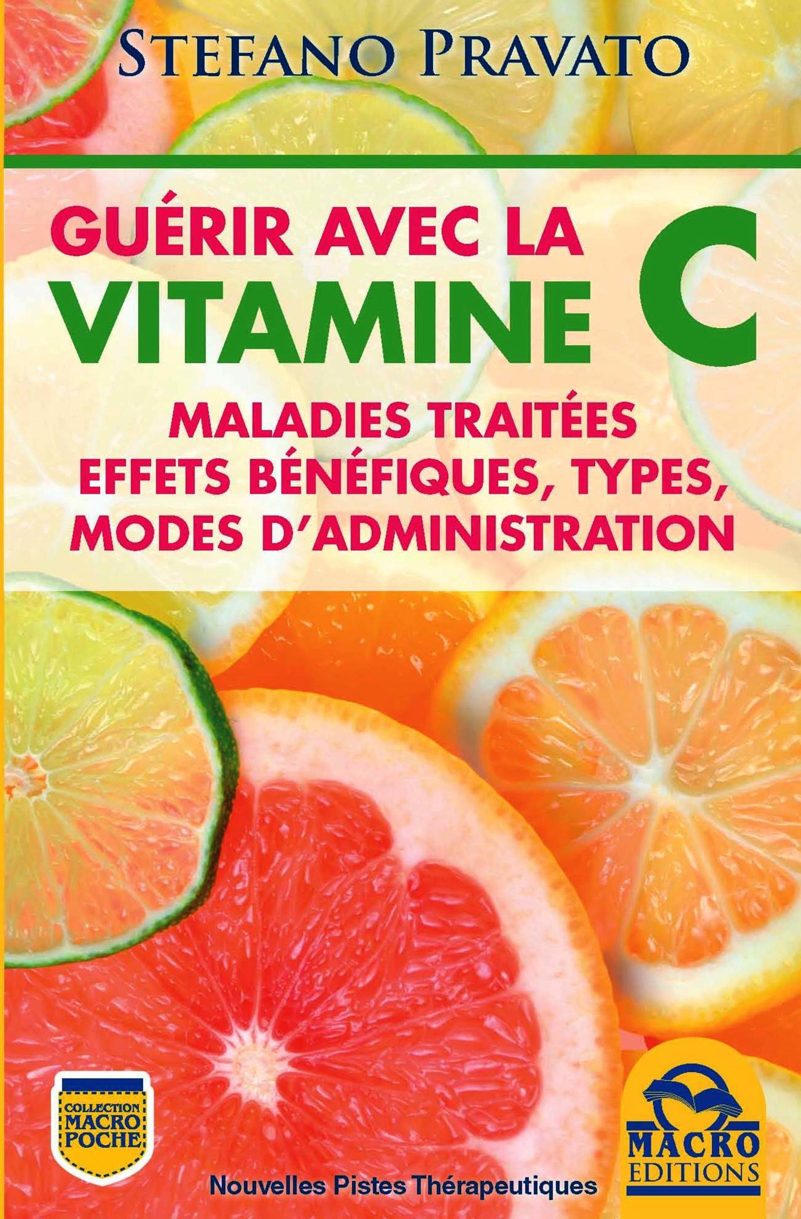 GUERIR AVEC LA VITAMINE C  MALADIES TRAITEES EFFETS BENEFIQUES TYPES MODES D ADM