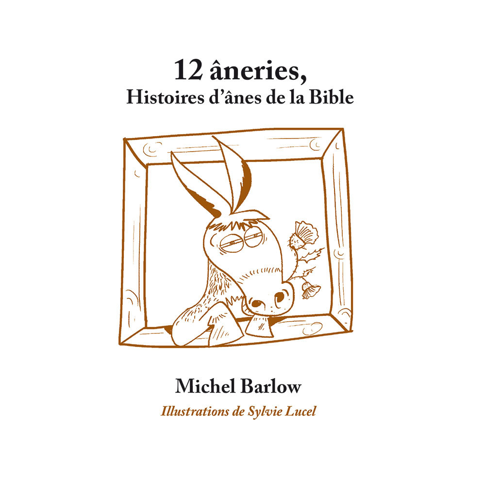 12 âneries. Histoires d’ânes de la Bible