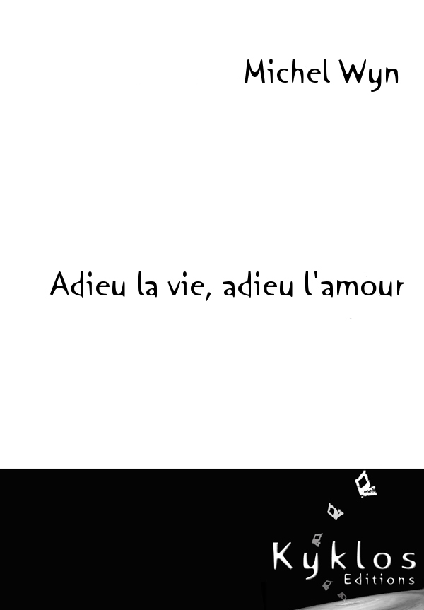 Adieu la vie, adieu l'amour