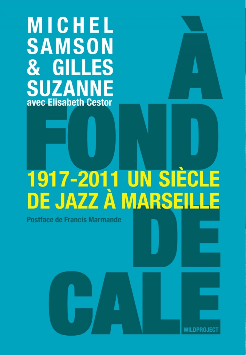 A fond de cale - 1917-2011 : un siècle de jazz à Marseille