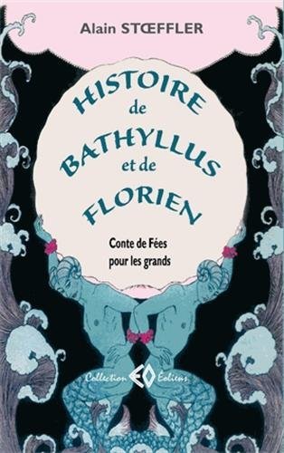 Histoire de Bathyllus et de Florien - conte de fées pour les grands