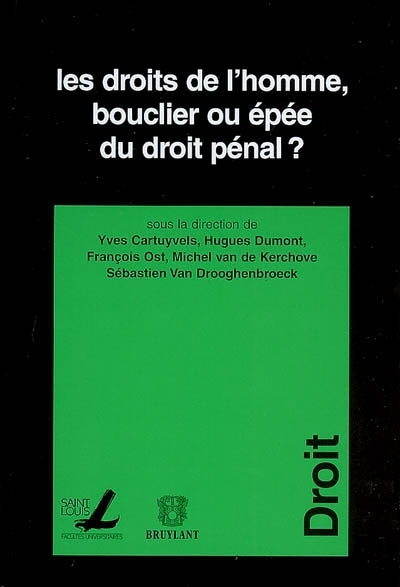 LES DROITS DE L'HOMME, BOUCLIER OU EPEE DU DROIT PENAL ?