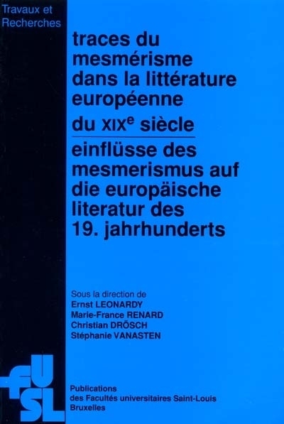 TRACES DU MESMERISME DANS LA LITTERATURE EUROPEENNE DU XIXE SIECLE : ACTES DU COLLOQUE INTERNATIONAL
