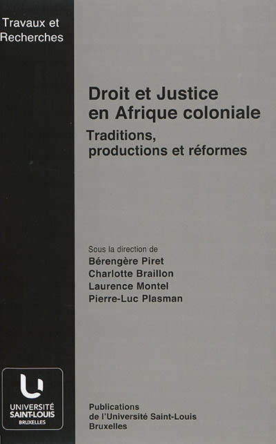 DROIT ET JUSTICE EN AFRIQUE COLONIALE : TRADITIONS, PRODUCTIONS ET REFORMES : ACTES DE LA JOURNEE D'