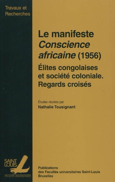 LE MANIFESTE CONSCIENCE AFRICAINE (1956) : ELITES CONGOLAISES ET SOCIETE COLONIALE : REGARDS CROISES