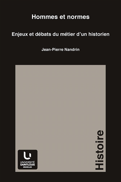 HOMMES ET NORMES : ENJEUX ET DEBATS DU METIER D'UN HISTORIEN