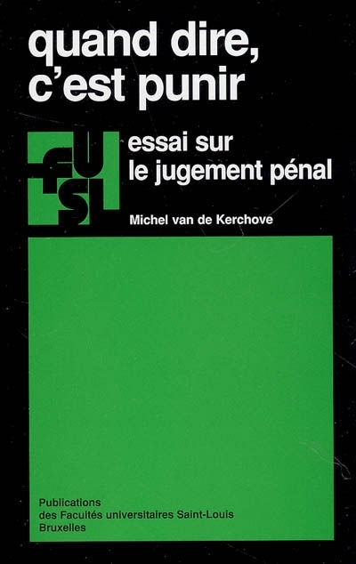 QUAND DIRE, C'EST PUNIR : ESSAI SUR LE JUGEMENT PENAL