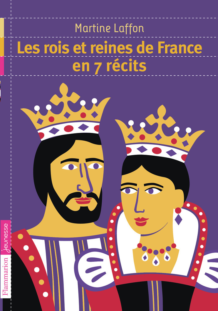 LES ROIS ET REINES DE FRANCE EN 7 RECITS