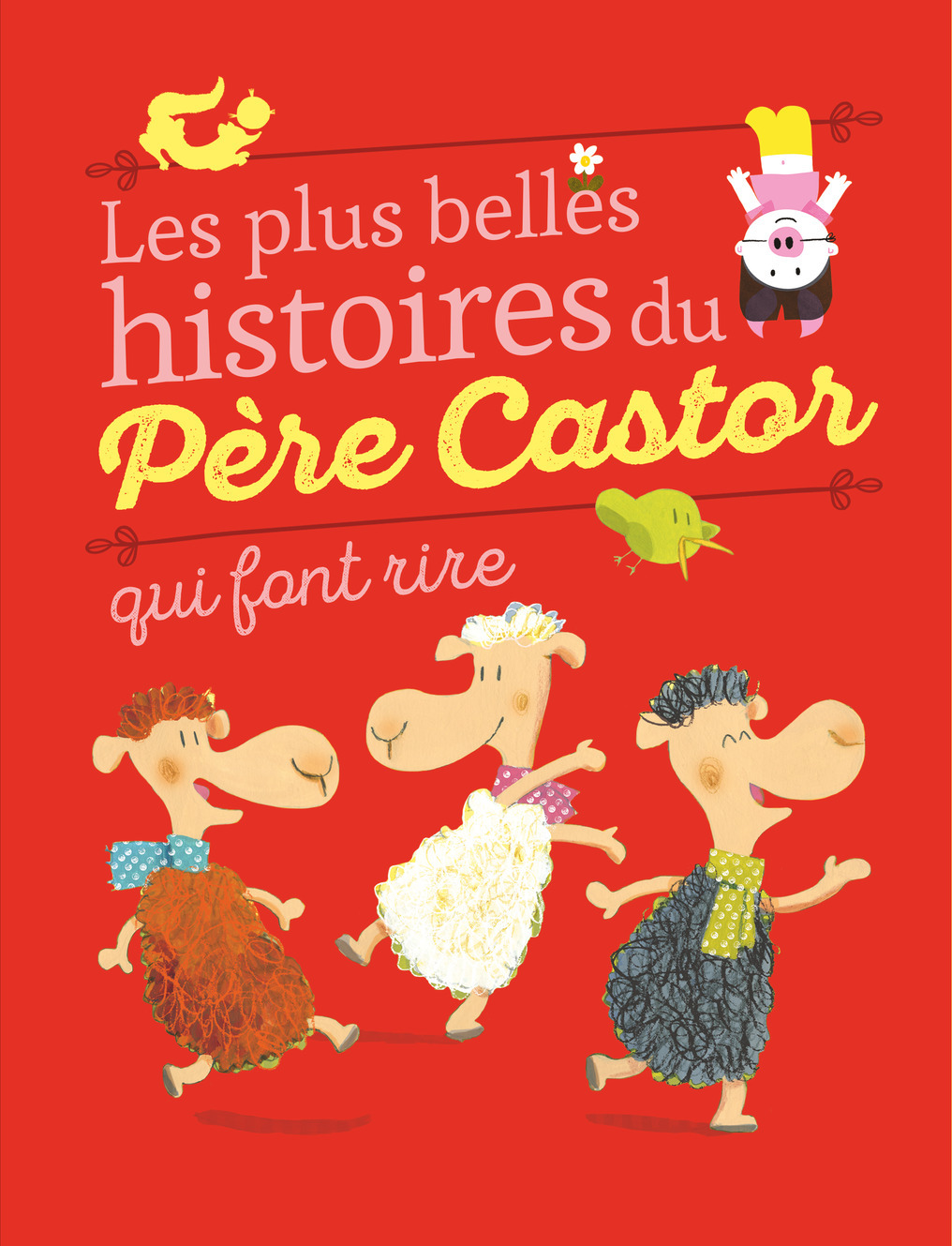 LES PLUS BELLES HISTOIRES DU PERE CASTOR QU I FONT RIRE
