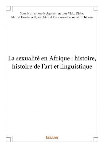 La sexualité en afrique : histoire, histoire de l'art et linguistique