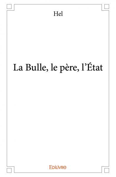 La bulle, le père, l’état