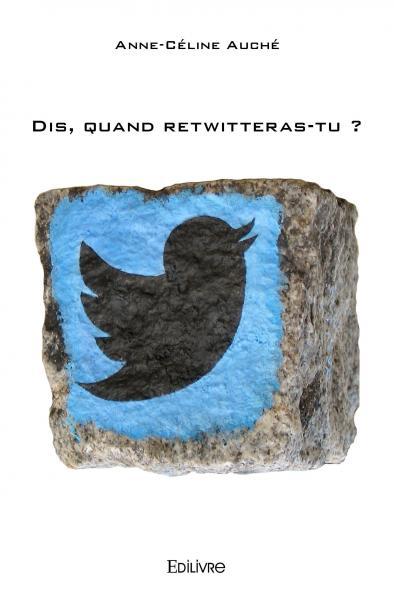 Dis, quand retwitteras tu ?