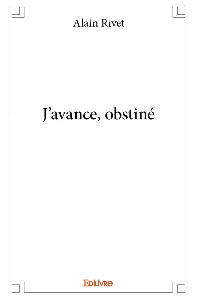 J'avance, obstiné