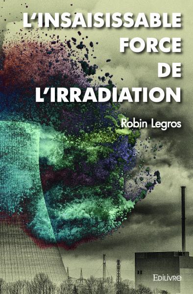 L’insaisissable force de l’irradiation